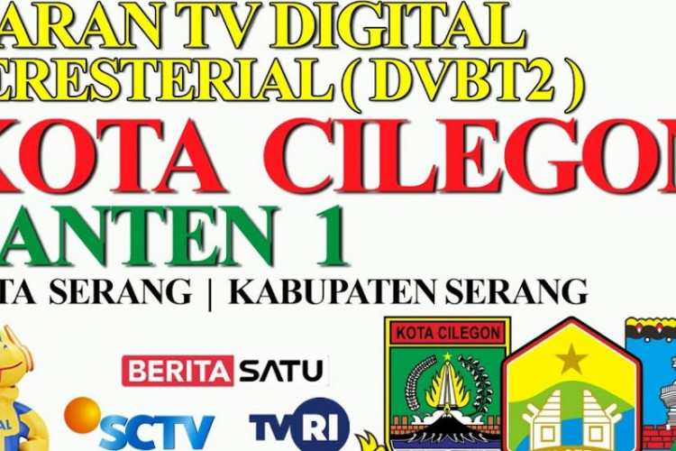 Frekuensi TV Digital Cilegon, Serang, Banten Lengkap Dengan Pembagian Wilayahnya