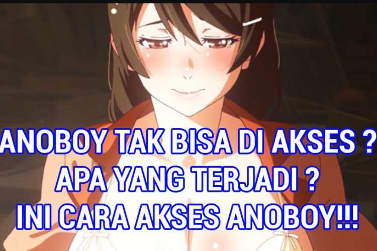 Cara Mengatasi Anoboy yang Diblokir Tidak Bisa Dibuka, Mudah Bisa Nonton Anime Tanpa VPN!