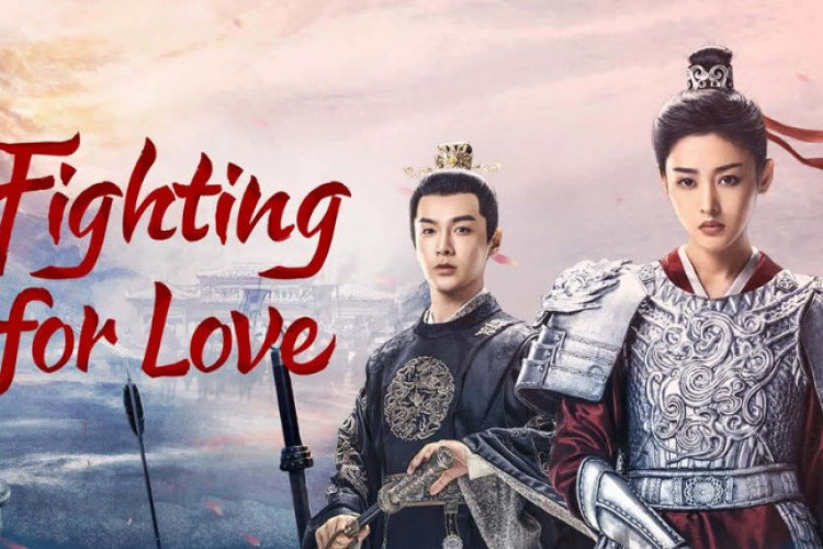 Sinopsis Drama China Fighting for Love dan Link Nonton Full Episode, Kisah Cinta dan Keberanian di Tengah Medan Perang