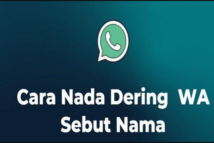 Cara Membuat Nada Dering WhatsApp Sebut Nama Terbaru 2024, Lagi Trend Bisa Dibuat Untuk Pasangan!
