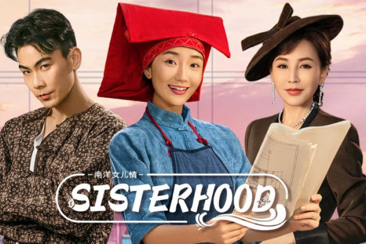 Sinopsis Drama Sisterhood (2023), Drama China dengan Romansa dan Bisnis yang Sangat Seru