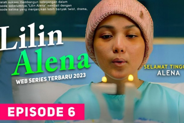 Selamat Jalan Alena! Nonton Series Lilin Alena (2023) Episode 6 Terakhir, Asli Bikin Nangis Banget!