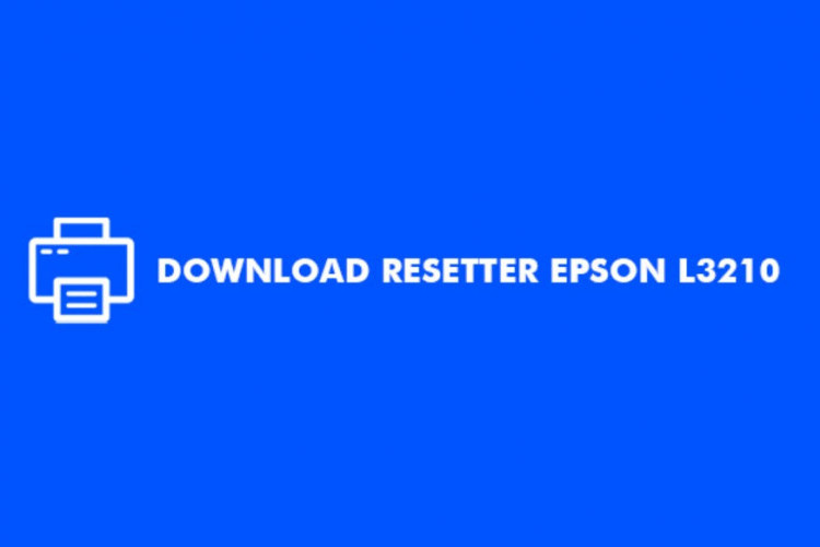 Download Resetter Epson L3210 Terbaru 2024 Tanpa Password GRATIS, Dijamin Pasti Hemat Tinta!