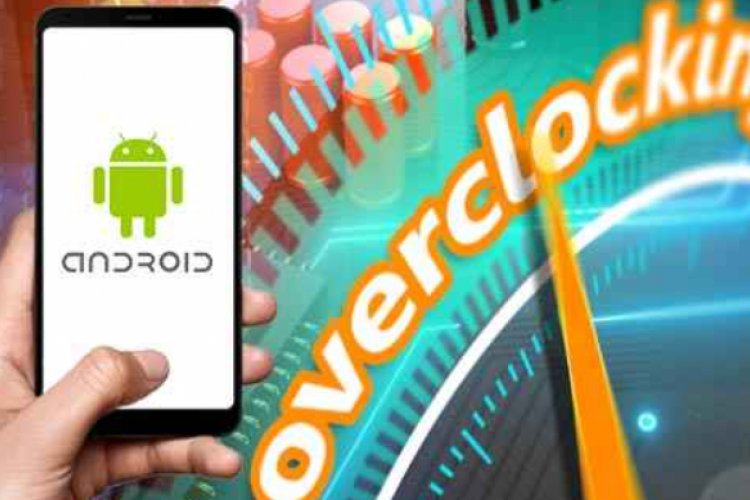 Kelebihan dan Kekurangan Overclock Android, Awas Jangan Sampai Gegabah Gunakan Metode Ini!