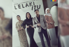 Nonton Drama Lelaki Itu (2024) Sub Indo Full Episode 1-30, Ketika Kehidupan Rumah Tangga Tak Sesuai Keinginan