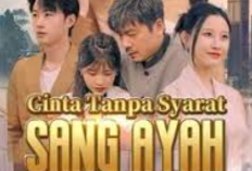 Link Nonton Cinta Tanpa Syarat Sang Ayah (2024) Full Episode Sub Indo, Kisah Mengharukan Kasih Sayang Untuk Anaknya