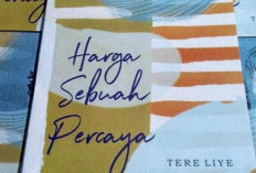 Review Novel Harga Sebuah Percaya dari Tere Liye, Membawa Pembaca Masuk ke Dalam Dongeng yang Mendebarkan!