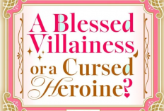 Link Baca Manhwa A Blessed Villainess, or a Cursed Heroine? Full Chapter Bahasa Indonesia, Pembalasan Dendam Sakit Hati