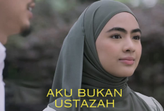 Sinopsis Aku Bukan Ustazah (2024) Drama Malaysia Populer, Seorang Wanita Sholehah dengan Kehidupannya Penuh Cobaan