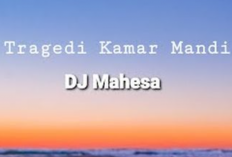 Chord Tragedi Kamar Mandi - DJ Mahesa Viral TikTok, Asyik Banget! Jadi Tren Jedag Jedug